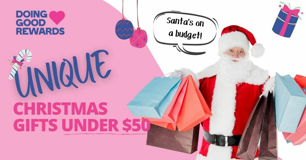 Unique Christmas gifts under 50 Doing Good Rewards